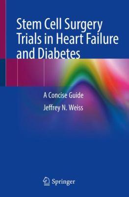 Stem cell surgery trials in heart failure and diabetes : a concise guide