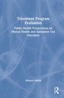 Treatment program evaluation : public health perspectives on mental health and substance use disorders