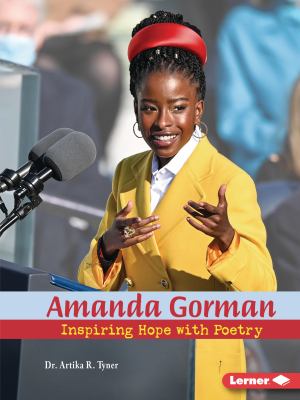 Amanda Gorman : inspiring hope with poetry