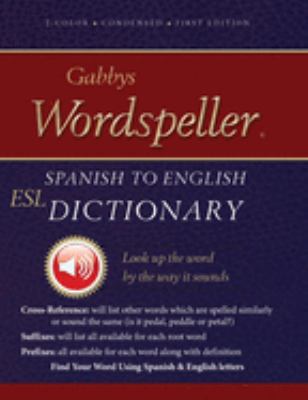 Gabbys wordspeller ESL : Spanish to English dictionary