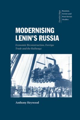 Modernising Lenin's Russia : economic reconstruction, foreign trade and the railways