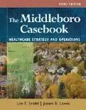 The Middleboro casebook : healthcare strategy and operations