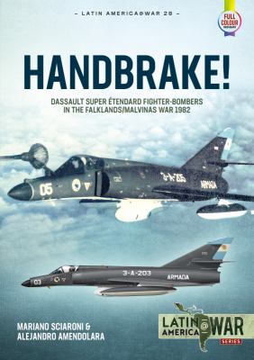 Handbrake! : Dassault super étendard fighter-bombers in the Falklands/Malvinas war 1982