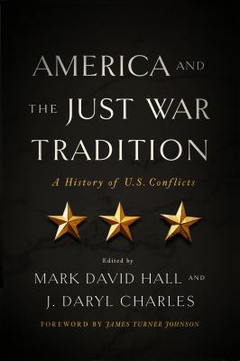 America and the just war tradition : a history of U.S. conflicts