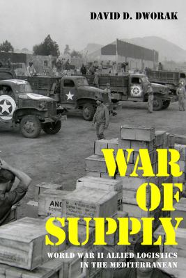 War of Supply : World War II Allied Logistics in the Mediterranean