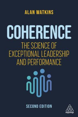 Coherence : the science of exceptional leadership and performance