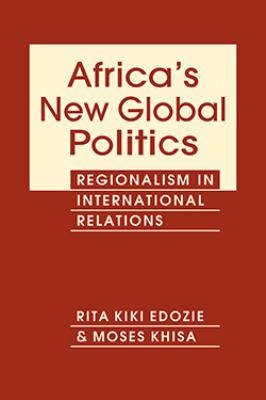 Africa's new global politics : regionalism in international relations