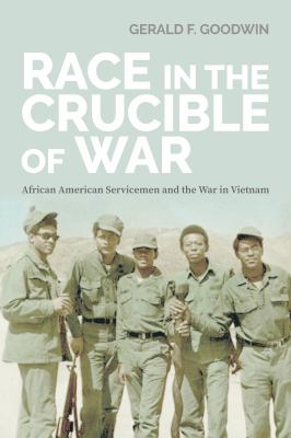 Race in the crucible of war : African American servicemen and the war in Vietnam