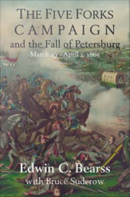 The Five Forks Campaign and the Fall of Petersburg