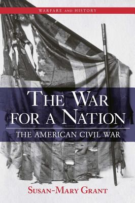 The War for a Nation : The American Civil War.