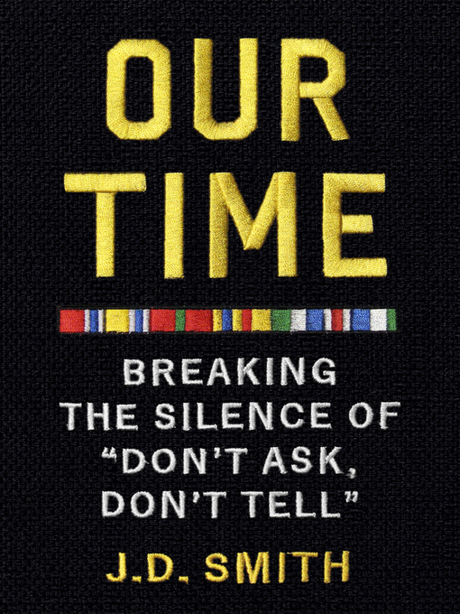 Our Time : Breaking the Silence of "Don't Ask, Don't Tell"