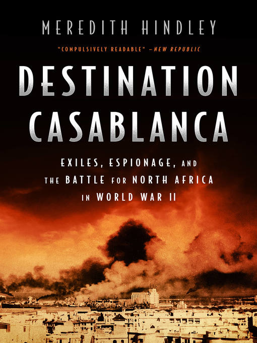 Destination Casablanca : Exile, Espionage, and the Battle for North Africa in World War II
