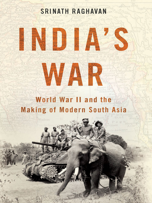 India's War : World War II and the Making of Modern South Asia