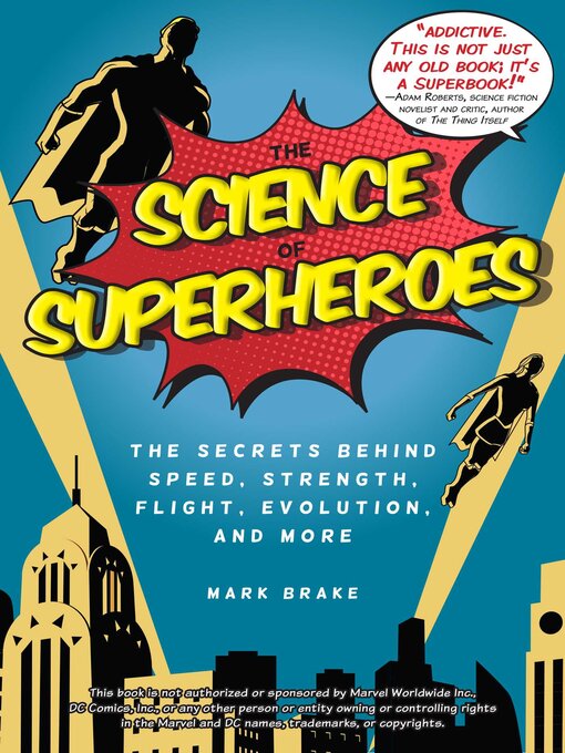 The Science of Superheroes: the Secrets Behind Speed, Strength, Flight, Evolution, and More