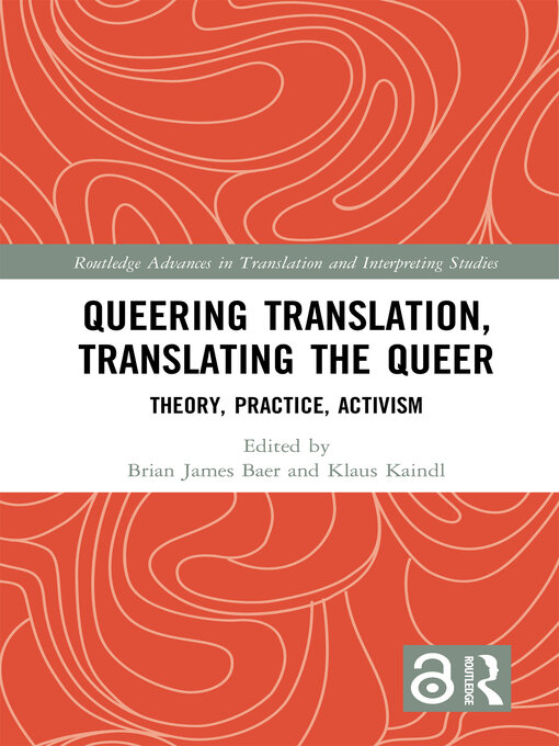 Queering Translation, Translating the Queer : Theory, Practice, Activism