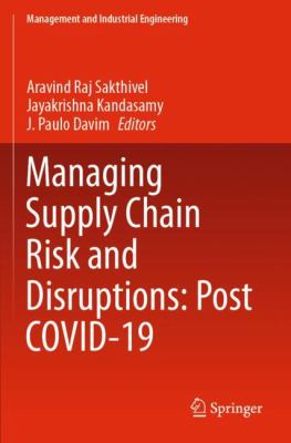 Managing supply chain risk and disruptions : post covid-19