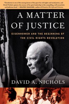 A matter of justice : Eisenhower and the beginning of the Civil Rights revolution