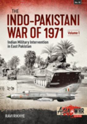 The Indo-Pakistani War of 1971. Volume 1, Indian military intervention in East Pakistan /