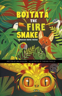 Boitatá the fire snake : a Brazilian graphic folktale