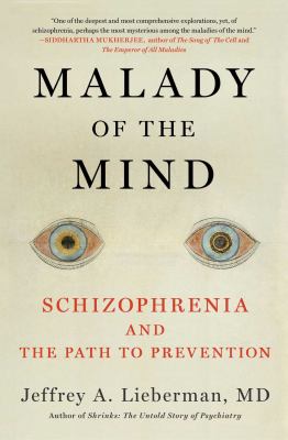 Malady of the mind : schizophrenia and the path to prevention