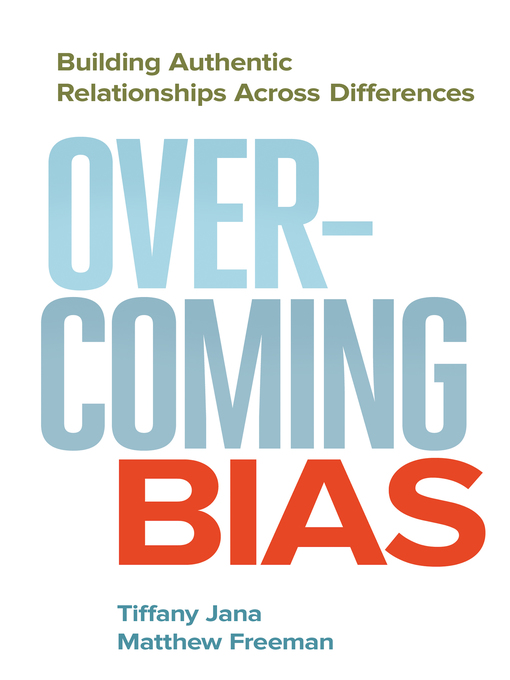 Overcoming Bias : Building Authentic Relationships across Differences