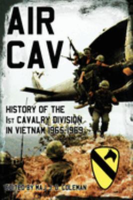 Air Cav : history of the 1st Cavalry Division in Vietnam 1965-1969.