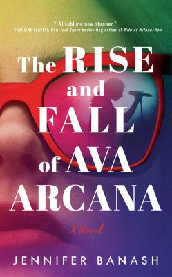 The rise and fall of Ava Arcana : a novel
