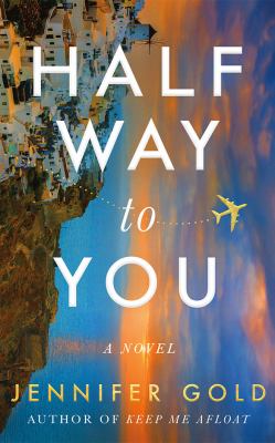 Halfway to you : a novel
