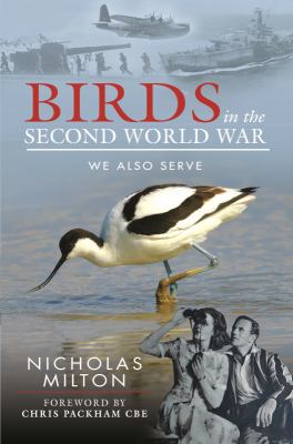 The role of birds in the Second World War : how ornithology helped win the war