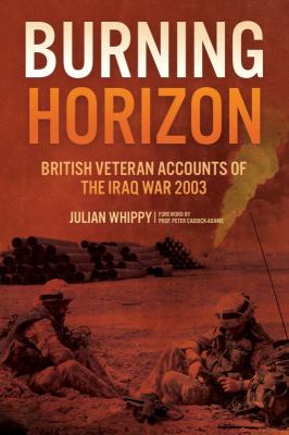 "Burning Horizon: British Veteran Accounts of the Iraq War, 2003"