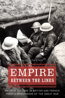 Empire between the lines : imperial culture in British and French trench newspapers of the Great War