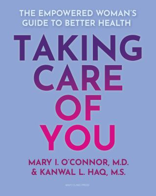 Taking care of you : the empowered woman's guide to better health