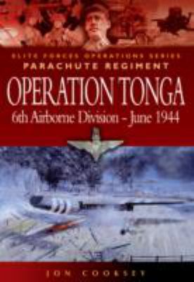 Operation Tonga : elite forces operations series -- Parachute Regiment: 6th Airborne Divsion -- June 1944