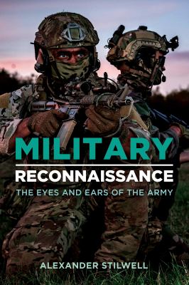 Military reconnaissance : the eyes and ears of the army