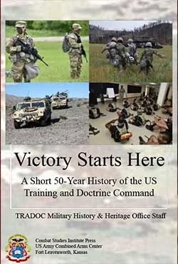 Victory starts here : a short 50-year history of the US Army Training and Doctrine Command