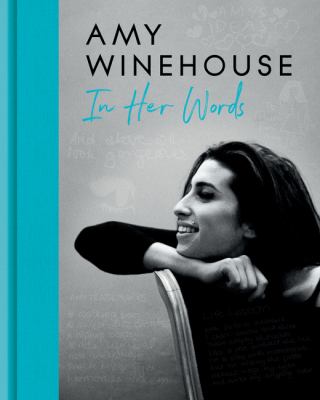 Amy Winehouse : in her words