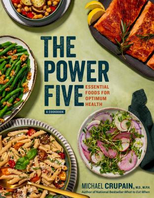 The power five : a cookbook : essential foods for optimum health