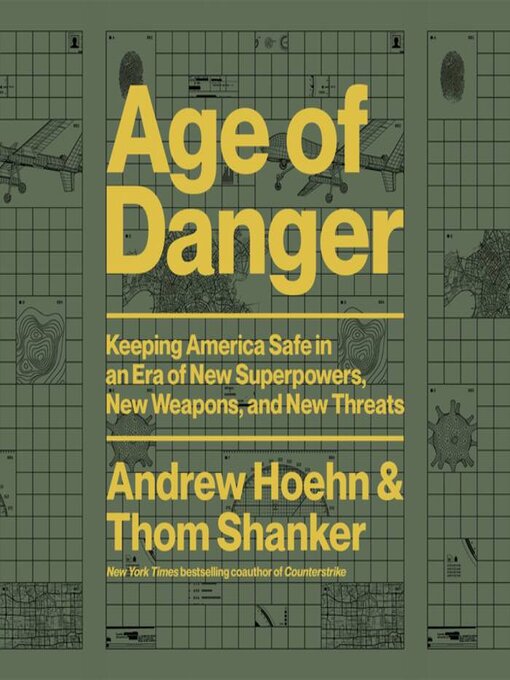 Age of Danger : Keeping America Safe in an Era of New Superpowers, New Weapons, and New Threats