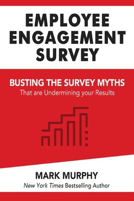 Employee Engagement Survey : Busting the survey myths that are undermining your results