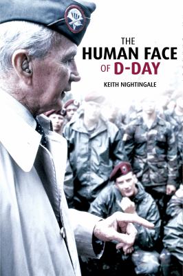 The human face of D-Day : walking the battlefields of Normandy : essays, reflections, and conversations with veterans of the longest day