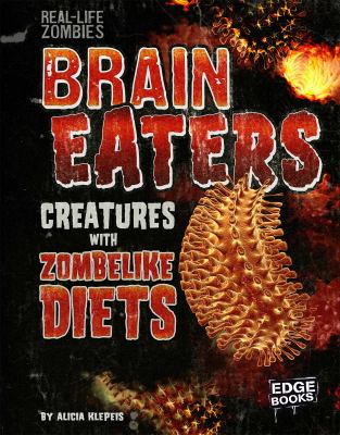 Brain eaters : creatures with zombielike diets