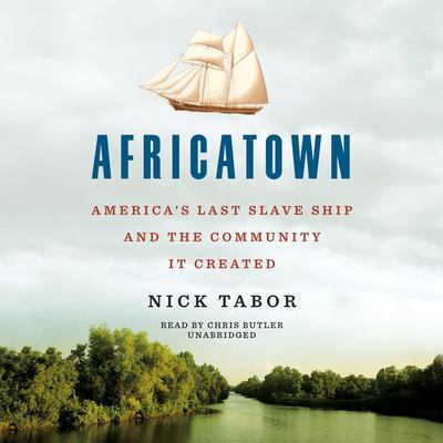Africatown : America's last slave ship and the community it created