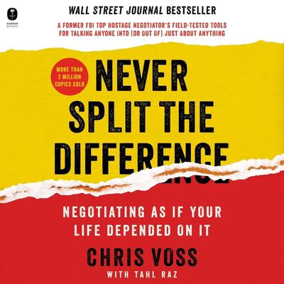 Never split the difference : negotiating as if your life depended on it