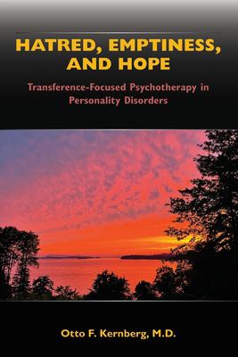 Hatred, emptiness, and hope : transference-focused psychotherapy in personality disorders