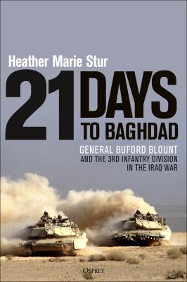 21 days to Baghdad : General Buford Blount and the 3rd Infantry Division in the Iraq War