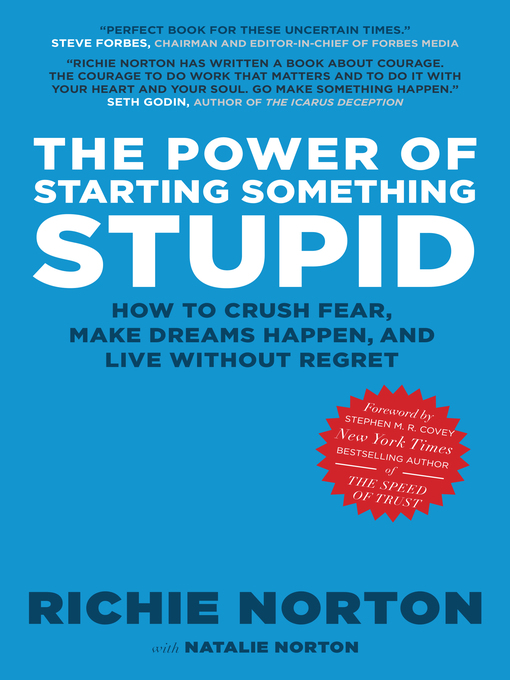 The Power of Starting Something Stupid : How to Crush Fear, Make Dreams Happen, and Live without Regret
