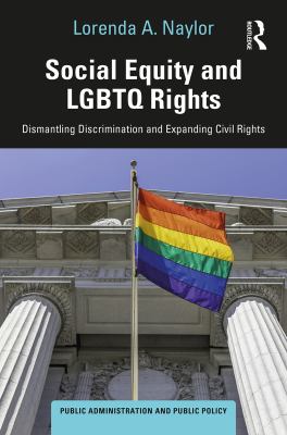 Social Equity and LGBTQ Rights : Dismantling Discrimination and Expanding Civil Rights