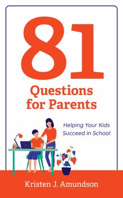 81 questions for parents : helping your kids succeed in school