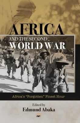 Africa and the Second World War : Africa's forgotten "finest" hour