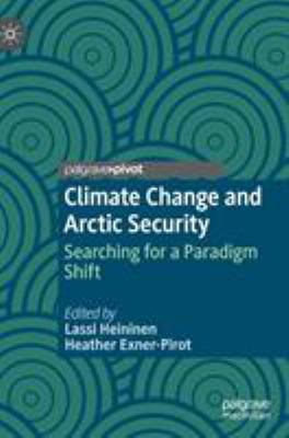 Climate change and Arctic security : searching for a paradigm shift